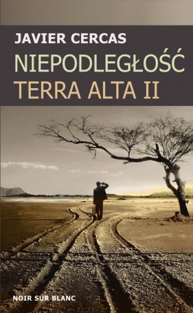 Niepodległość. Terra Alta II - Javier Cercas