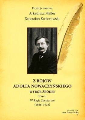 Z bojów Adolfa Nowaczyńskiego, Tom 2, W Regio Sanatorum (1926-1933) - Sebastian Kosiorowski, Arkadiusz Meller