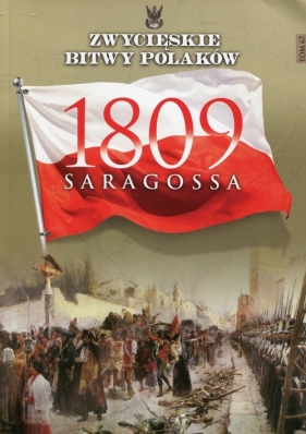 Zwycięskie Bitwy Polaków Tom 67 Saragossa 1809 - Kosim Sławomir