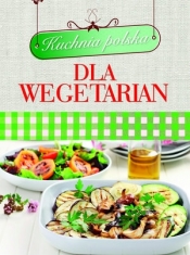 Kuchnia polska dla wegetarian - Opracowanie zbiorowe