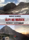 Alpy na wariata Pierwsze szczytowanie Kujawski Dariusz