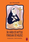 Św. Maria De Mattias. Powołana do Miłości Jan Murawski