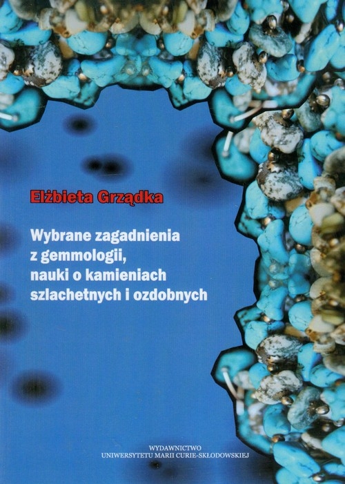 Wybrane zagadnienia z gemmologii, nauki o kamieniach szlachetnych i ozdobnych