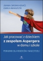 Jak pracować z dzieckiem z zespołem Aspergera w domu i szkole - Izabela Banaszczyk, Joanna Chromik-Kovačs