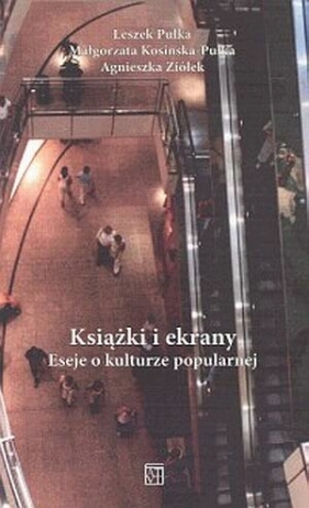 Książki i ekrany Esej o kulturze popularnej - Opracowanie zbiorowe