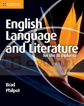 English Language and Literature for the IB Diploma. Coursebook - Brad Philpot