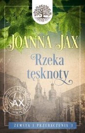 Zemsta i przebaczenie Tom 3 Rzeka tęsknoty - Joanna Jax