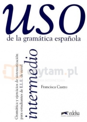 Uso de la gramatica espanola - Intermedio podręcznik - Francisca Castro