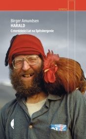 Harald. Czterdzieści lat na Spitsbergenie - Birger Amundsen