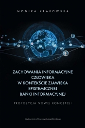 Zachowania informacyjne człowieka w kontekście zjawiska epistemicznej bańki informacyjnej. Propozycja nowej koncepcji - Krakowska Monika
