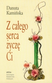 Z całego serca życzę Ci