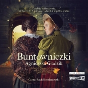 Buntowniczki (Audiobook) - Agnieszka Gładzik