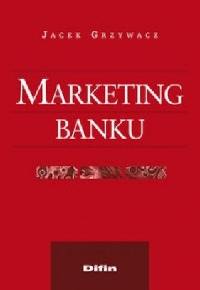 Marketing banku - Grzywacz Jacek