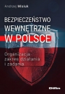 Bezpieczeństwo wewnętrzne w PolsceOrganizacja, zakres działania i Andrzej Misiuk