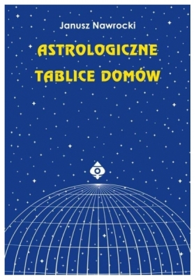 Astrologiczne tablice domów - Nawrocki Janusz