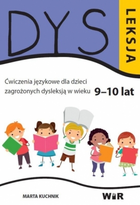 Dysleksja. Ćwiczenia językowe dla dzieci.. 9-10lat - Marta Kuchnik
