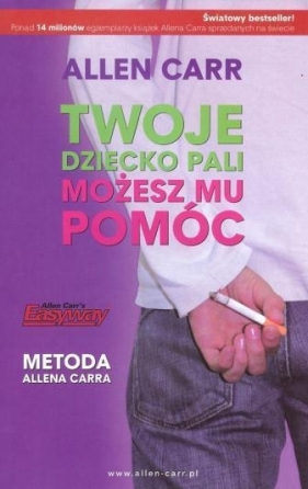 Twoje dziecko pali możesz mu pomóc - Allen Carr