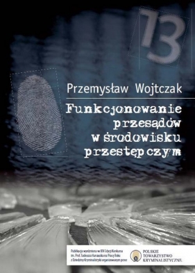 Funkcjonowanie przesądów w środowisku przestępczym - Wojtczak Przemysław<br />