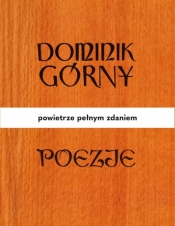 Poezje. Powietrze pełnym zdaniem - Dominik Górny