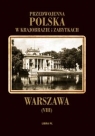 Warszawa Przedwojenna Polska w krajobrazie i zabytkach Alfred Lauterbach