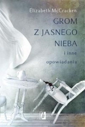 Grom z jasnego nieba i inne opowiadania - Elizabeth McCracken