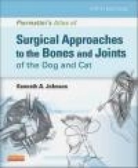 Piermattei's Atlas of Surgical Approaches to the Bones and Joints of the Dog and Kenneth A. Johnson