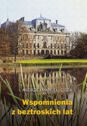 Wspomnienia z beztroskich lat - Andrzej Marceli Cisek