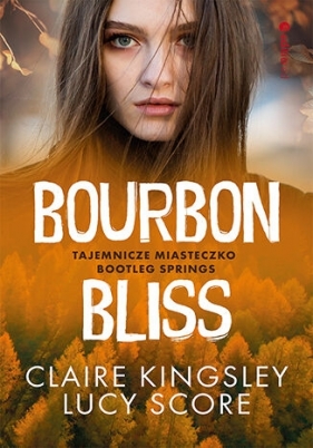 Bourbon Bliss. Tajemnicze miasteczko Bootleg Springs - Kingsley Claire, Score Lucy