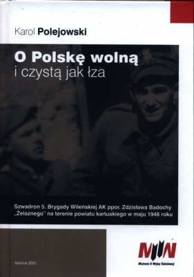 O Polskę wolną i czystą jak łza - Polejowski Karol