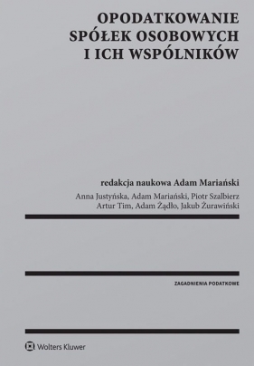 Opodatkowanie spółek osobowych i ich wspólników - Adam Mariański, Piotr Szalbierz, Artur Tim, Adam Żądło, Jakub Żurawiński, Anna Justyńska