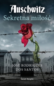 Auschwitz. Sekretna miłość (wydanie pocketowe) - José Rodrigues dos Santos