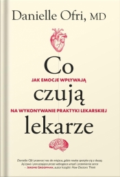 Co czują lekarze - Danielle Ofri