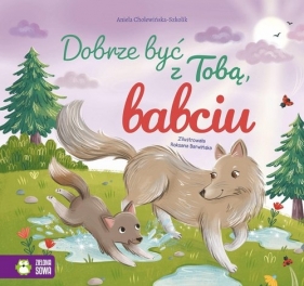 Dobrze być z Tobą, babciu - Aniela Cholewińska-Szkolik