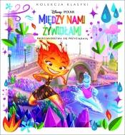 Kolekcja klasyki. Przeciwieństwa się przyciagają. Disney Pixar Między nami żywiołami - Opracowanie zbiorowe