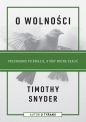O wolności. Przewodnik po świecie, który można ocalić - Timothy Snyder