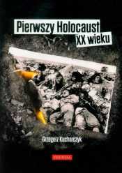 Pierwszy Holocaust XX wieku - Grzegorz Kucharczyk