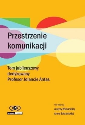 Przestrzenie komunikacji - Justyna Winiarska, Aneta Załazińska
