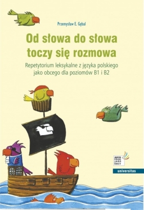 Od słowa do słowa toczy się rozmowa. Repetytorium leksykalne z języka polskiego jako obcego dla pozi - Przemysław E. Gębal