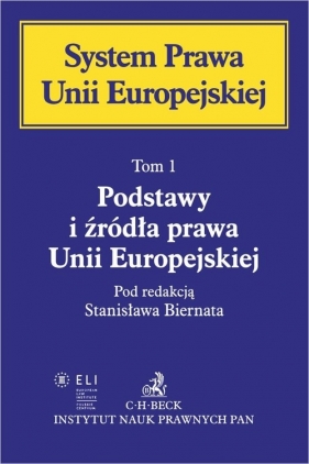 Podstawy i źródła prawa Unii Europejskiej. System Prawa Unii Europejskiej. Tom I