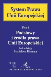 Podstawy i źródła prawa Unii Europejskiej. System Prawa Unii Europejskiej. Tom I