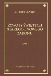 Żywoty świętych starego i nowego zakonu. Tom 1
