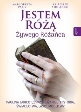 Jestem Różą Żywego Różańca - Małgorzata Pabis, Leszek Smoliński
