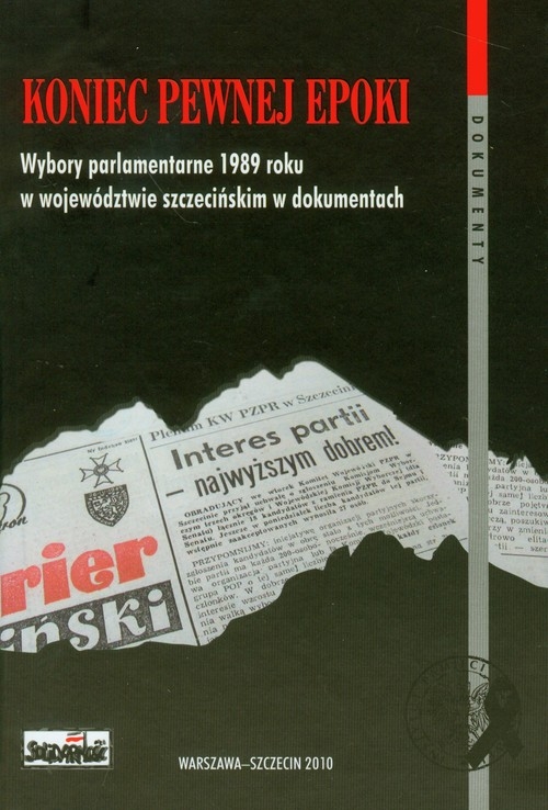 Koniec pewnej epoki Wybory parlamentarne 1989 roku w województwie szczecińskim w dokumentach t.43