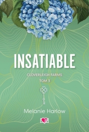 Cloverleigh Farms. Insatiable. Tom 3 - Melanie Harlow