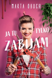 Ja tu tylko zabijam - Marta Obuch