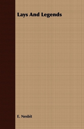 Lays and Legends - Nesbit E.