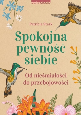 Spokojna pewność siebie. Od nieśmiałości do przebojowości - Patricia Stark