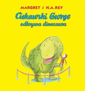 Ciekawski George odkrywa dinozaura - Margret i H.A.Rey