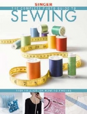 Complete Photo Guide to Sewing