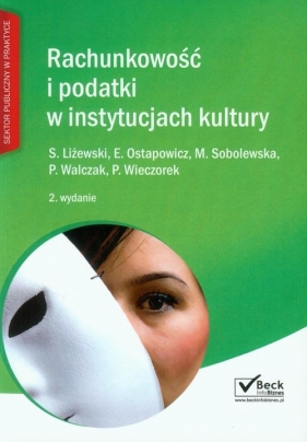 Rachunkowość i podatki w instytucjach kultury - Liżewski S., Ostapowicz E, Sobolewska M., Walczak P, Wieczorek P